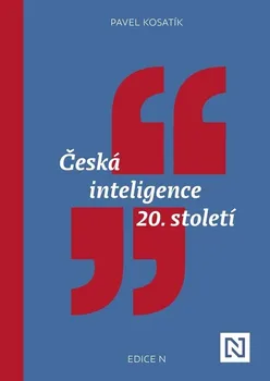 Česká inteligence 20. století - Pavel Kosatík (2023, pevná)