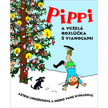 Pohádka Pippi a veselá rozlúčka s Vianocami - Astrid Lindgren, Ingrid Vang Nyman
