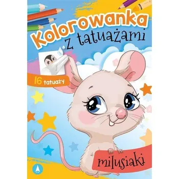 První čtění Kolorowanka z tatuażami. Milusiaki - Danuta Klimkiewicz, Maria Kwiecień Wydawnictwo Skrzat, Wiesław Drabik