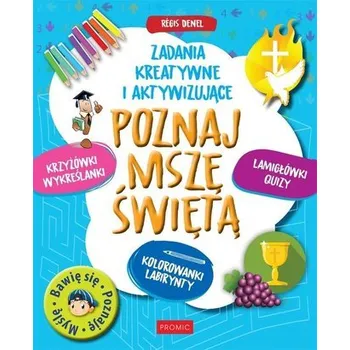 Poznaj Mszę Świętą. Zadania kreatywne i aktywizują - praca zbiorowa
