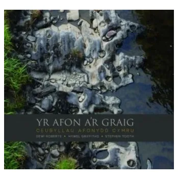 Afon a'r Graig, Yr - Ceubyllau Afonydd Cymru - Roberts, Dewi; Griffiths, Hywel; Tooth, Stephen