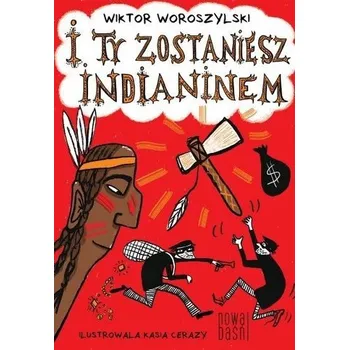 I ty zostaniesz indianinem - WIKTOR WOROSZYLSKI