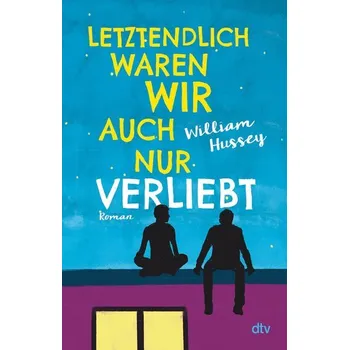 Letztendlich waren wir auch nur verliebt - William Hussey