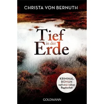 Tief in der Erde - Bernuth Christa [DE] (2022, Brožovaná / brožovaná, Goldmann TB)