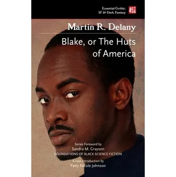 Blake; or The Huts of America - Delany, Martin R.