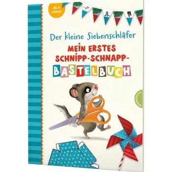 První čtění Der kleine Siebenschläfer: Mein erstes Schnipp-Schnapp-Bastelbuch - Rechl, Christine