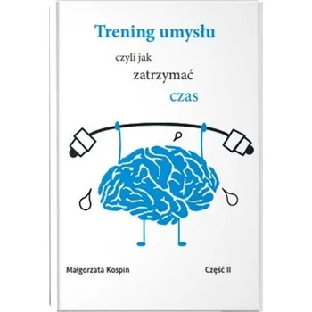 Trening umysłu cz.2 - Małgorzata Kospin
