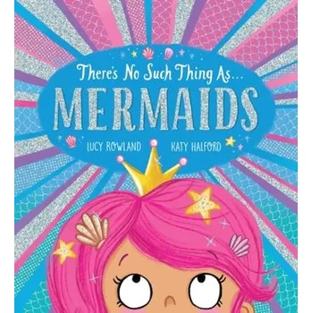 There's No Such Thing as Mermaids (PB) - Rowland, Lucy