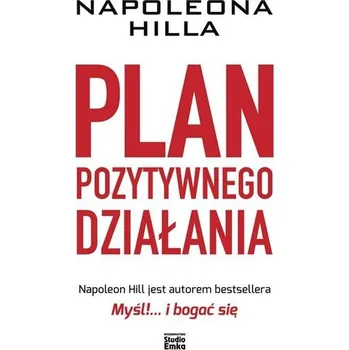 Plan pozytywnego działania Napoleona Hilla - Napoleon Hill