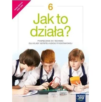 Technika SP 6 Jak to działa? Podr. 2022 NE - LECH ŁABECKI,MARTA ŁABECKA