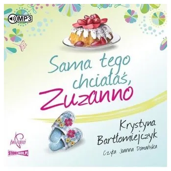Zuzanna T.1 Sama tego chciałaś, Zuzanno audiobook - Bartłomiejczyk Krystyna