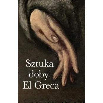 Sztuka doby El Greca - praca zbiorowa