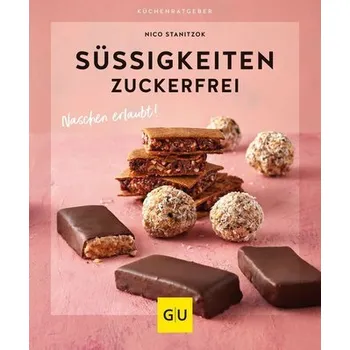 Süßigkeiten zuckerfrei - Stanitzok, Nico