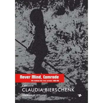 Literární biografie Never Mind, Comrade - Bierschenk, Claudia