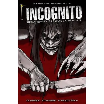 Komiks pro dospělé Incognito. Niesamowity Przypadek Pawła K. T.3 - Czarnecki Piotr, Ciżmowski Łukasz