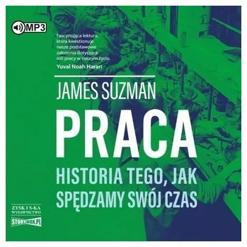 Praca. Historia tego, jak spędzamy... audiobook - Suzman, James