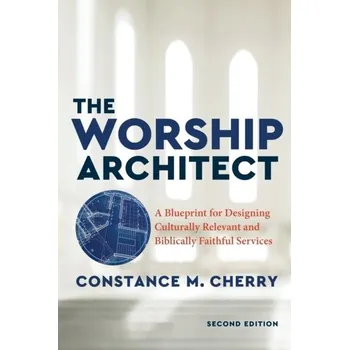 The Worship Architect - Cherry, Constance M [EN] (2021, Brožovaná / brožovaná, Baker Publishing Group)