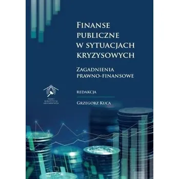 Finanse publiczne w sytuacjach kryzysowych - Grzegorz Kuca