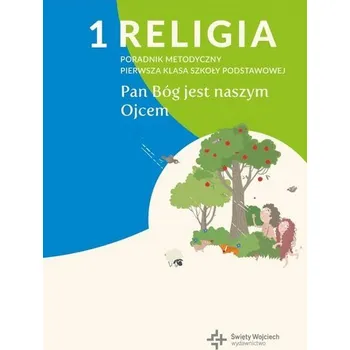 Poradnik metodyczny SP 1 Pan Bóg jest naszym Ojcem - praca zbiorowa