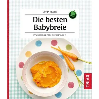 Die besten Babybreie - Rieber, Dunja