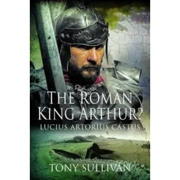 Cestování The Roman King Arthur? - Sullivan, Tony