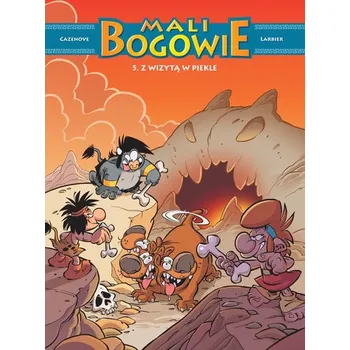 Mali Bogowie. Z wizytą w piekle. Mali Bogowie. Tom 5 - CHRISTOPHE CAZENOVE