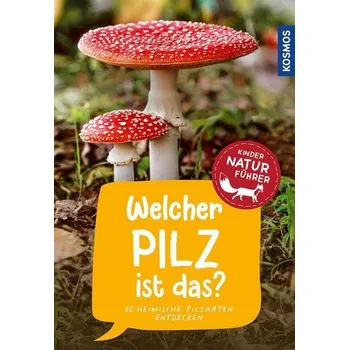 Příroda Welcher Pilz ist das? Kindernaturführer - Oftring Bärbel
