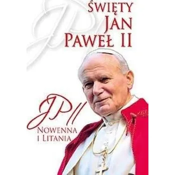 Święty Jan Paweł II. Nowenna i Litania - praca zbiorowa