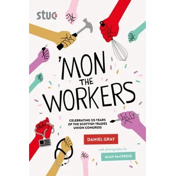 Cestování 'Mon the Workers - Gray, Daniel