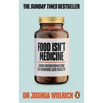 Food Isn't Medicine - Wolrich, Dr Joshua [EN] (2022, Taschenbuch, Random House UK Ltd)