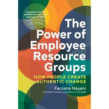 The Power of Employee Resource Groups - Nayani, Farzana
