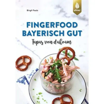 Fingerfood - bayerisch gut - Fazis, Birgit