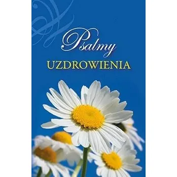Psalmy uzdrowienia - praca zbiorowa