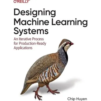 Populárně naučná literatura pro dospělé Designing Machine Learning Systems - Huyen, Chip