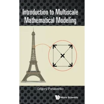 Matematika Introduction To Multiscale Mathematical Modeling - Panasenko, Grigory (Univ Jean Monnet, France & Vilnius Univ, Lithuania)