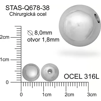 Materiál na výrobu šperku Korálek CHIRURGICKÁ OCEL ozn.-STAS-Q678-38 Velikost pr.8,0mm otvor 1,8mm.