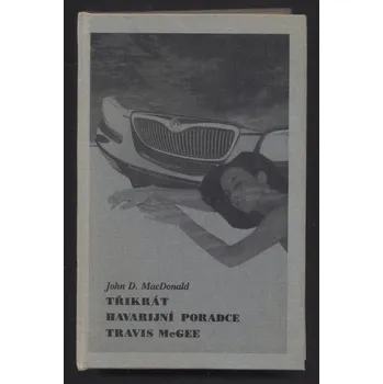 MacDonald, John D. - Třikrát havarijní poradce Travis McGee
