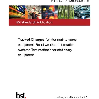 PD CEN/TS 15518-4:2023 - TC Tracked Changes. Winter maintenance equipment. Road weather information systems Test methods for stationary equipment Anglicky Tisk