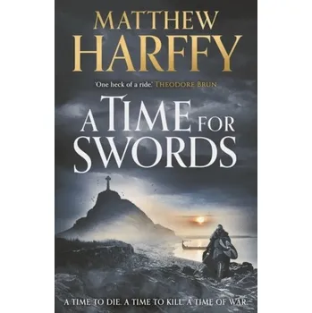 A Time for Swords - Harffy, Matthew [EN] (2021, Měkká, Head of Zeus)