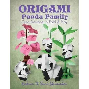 Origami Panda Family: Cute Designs to Fold and Play – Katrin Shumakov,Yuri Shumakov (EN)