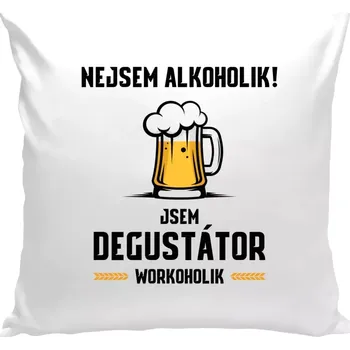 Polštář Polštář bílý 40x40 cm Nejsem alkoholik! Jsem degustátor workoholik