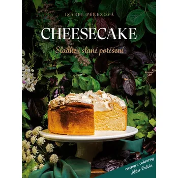 Cheesecake: Sladké i slané potěšení -…