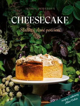 Cheesecake: Sladké i slané potěšení - Isabel Pérezová (2023, pevná)