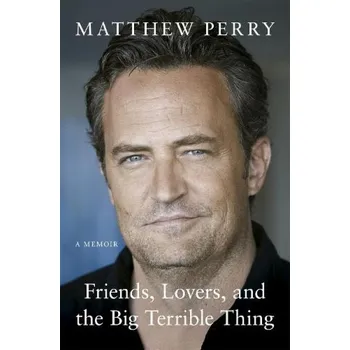 Cizojazyčná kniha Friends, Lovers and the Big Terrible Thing, Funny, fascinating and compelling The Times - Perry, Matthew