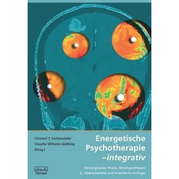 Energetische Psychotherapie - integrativ - Eschenröder, Christof T.