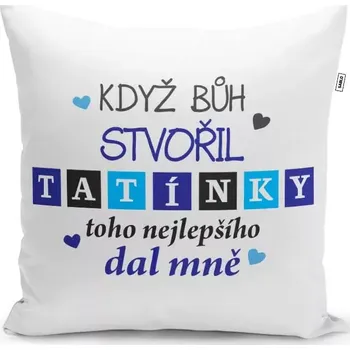 Polštář Polštářek s potiskem - Když Bůh stvořil tatínky - 40 x 40 cm - Sablio