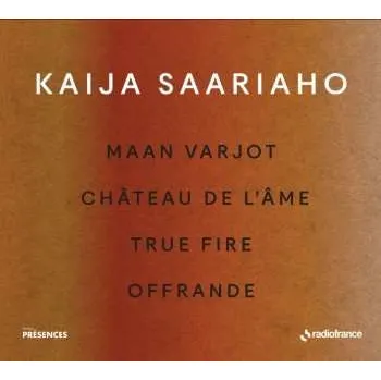 Zahraniční hudba CD Kaija Saariaho: Maan Varjot / Château de L'Ame / True Fire / Offrande 2024