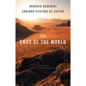 Ends of the World - Danowski, Deborah a Viveiros de Castro, Eduardo