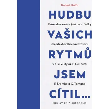 Hudbu vašich rytmů jsem cítil… - Robert Kolár
