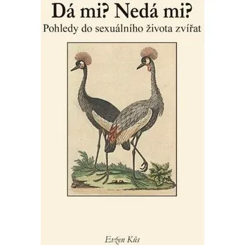 Příroda Dá mi? Nedá mi? - Pohledy do sexuálního života zvířat - Evžen Kůs